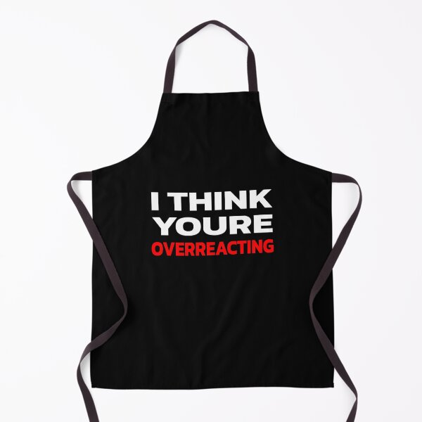 Item preview, I Think Youre Overreacting. designed and sold by Quote a Passage.