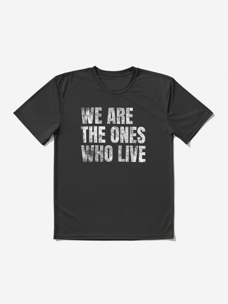 We Are The Ones Who Live Vintage Active T-Shirt for Sale by