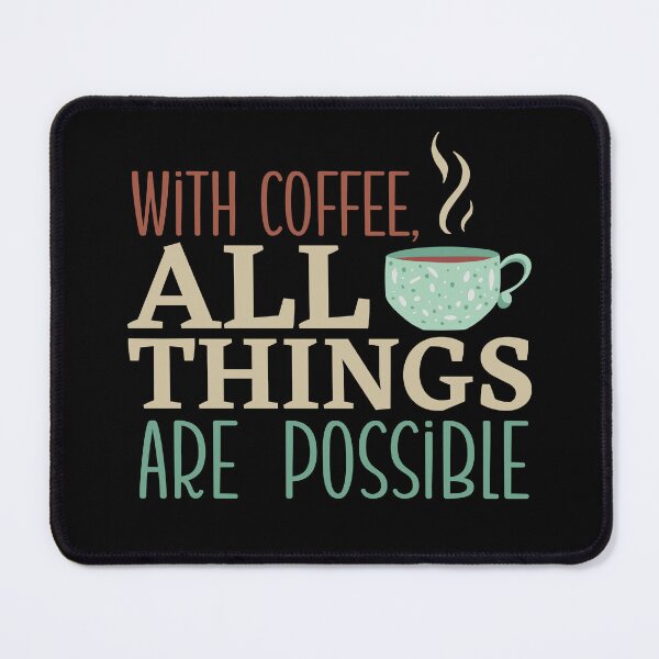 Item preview, With coffee all things are possible - coffee lover designed and sold by EvergreenWhimsy.