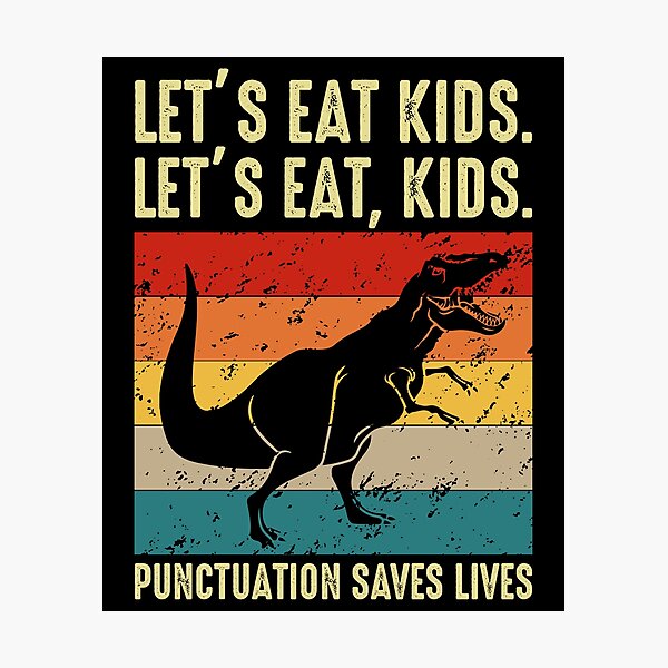 Item preview, Lets Eat Kids Punctuation Saves Lives Dinosaur Grammar T Rex  designed and sold by WoodburyLake.