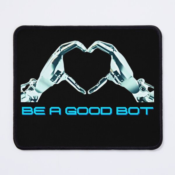 Item preview, Be a good bot funny artificial intelligence designed and sold by reka88.