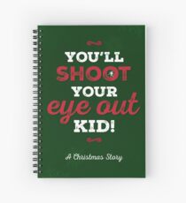 A Christmas Story - You'll Shoot Your Eye Out! Spiral Notebook