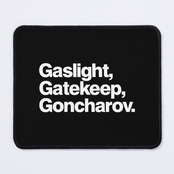 Item preview, Gaslight Gatekeep Goncharov designed and sold by StudioDesignsBy.