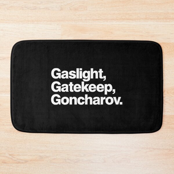 Item preview, Gaslight Gatekeep Goncharov designed and sold by StudioDesignsBy.