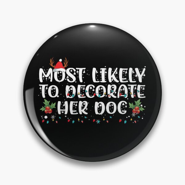 Item preview, Most Likely To Decorate Her Dog Funny Christmas designed and sold by bryannsart.