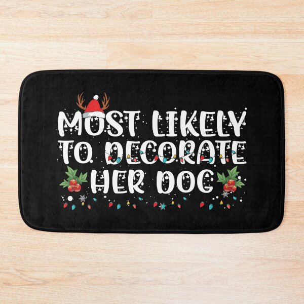 Item preview, Most Likely To Decorate Her Dog Funny Christmas designed and sold by bryannsart.