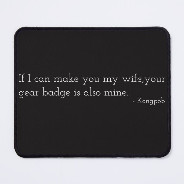 Item preview, If I can make you my wife, your gear badge is also mine. - Kongpob designed and sold by g-fullsun03.
