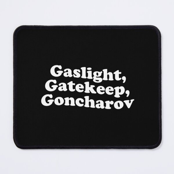 Item preview, Gaslight Gatekeep Goncharov  designed and sold by NerChickCosplay.