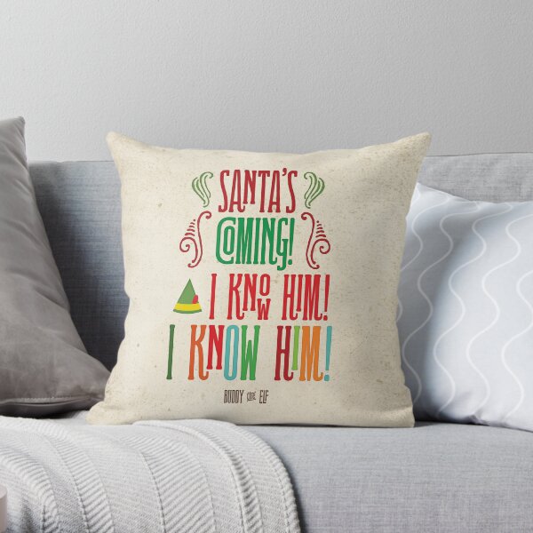 Buddy the Elf! Santa's Coming! I know him! Throw Pillow