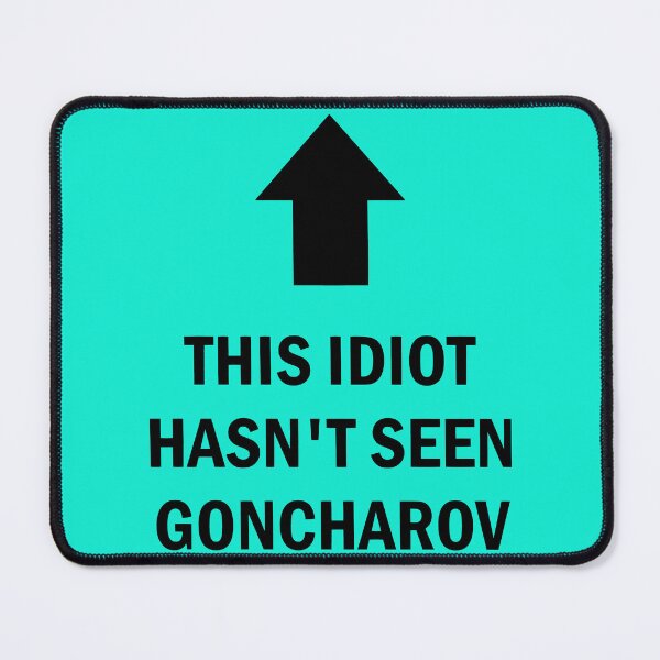 Item preview, this idiot hasn_t seen goncharov designed and sold by NerChickCosplay.