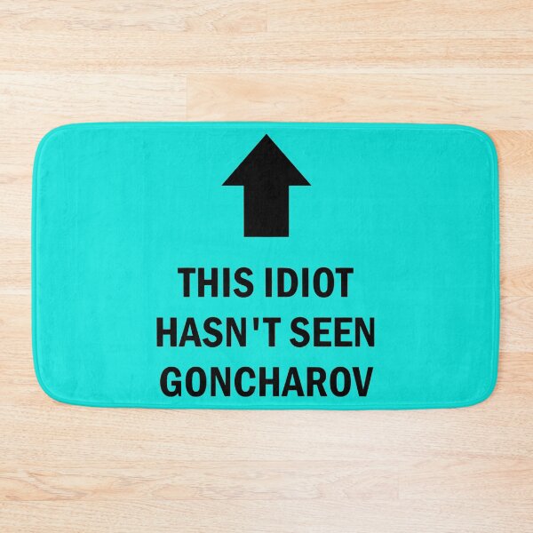 Item preview, this idiot hasn_t seen goncharov designed and sold by NerChickCosplay.