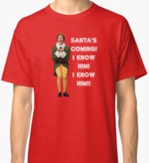 SANTA'S COMING! I KNOW HIM! Elf The Movie Will Ferrell Buddy Christmas Classic T-Shirt