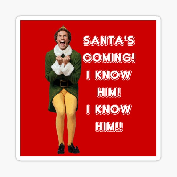 SANTA'S COMING! I KNOW HIM! Elf The Movie Will Ferrell Buddy Christmas Sticker