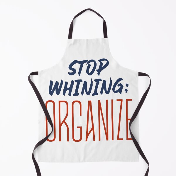 Item preview, Stop Whining; ORGANIZE - Pro-Union, Workers' Rights designed and sold by Emma-Shoppe.