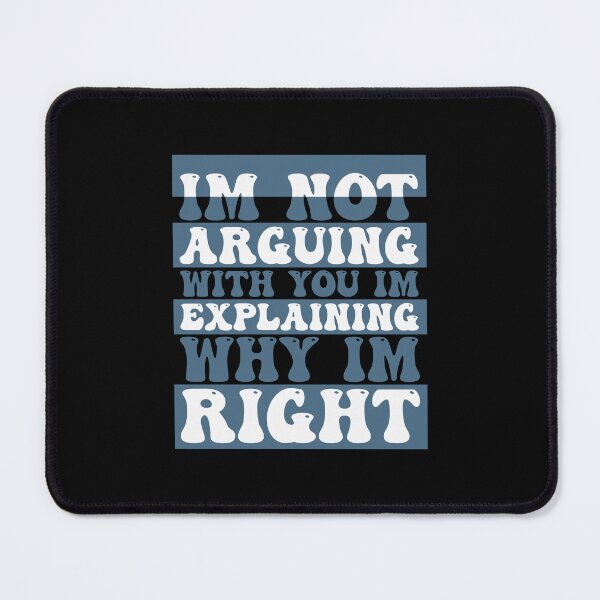 Item preview, Im Not Arguing With You Im Explaining Why Im Right designed and sold by THROUGH-LIFE.