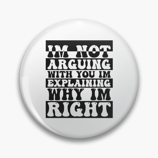 Item preview, Im Not Arguing With You Im Explaining Why Im Right designed and sold by THROUGH-LIFE.
