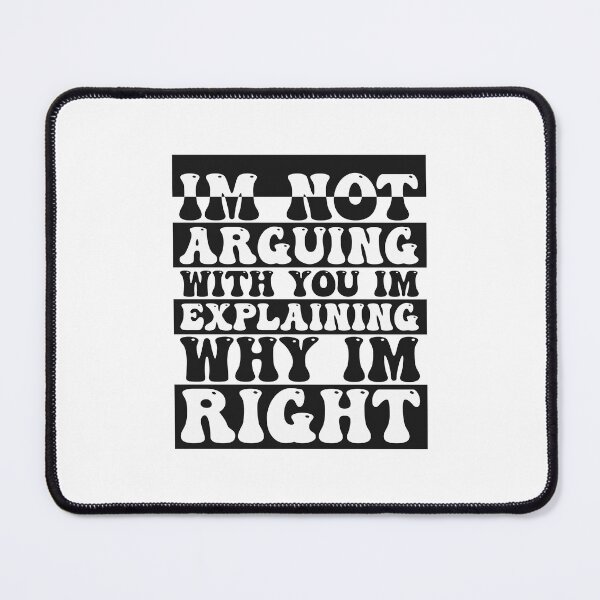 Item preview, Im Not Arguing With You Im Explaining Why Im Right designed and sold by THROUGH-LIFE.