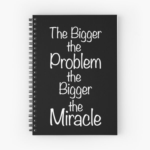 Item preview, The Bigger The Problem The Bigger The Miracle designed and sold by thedvguy.