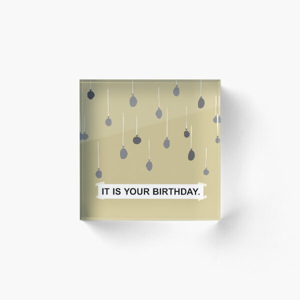 The Office - It Is Your Birthday. Acrylic Block