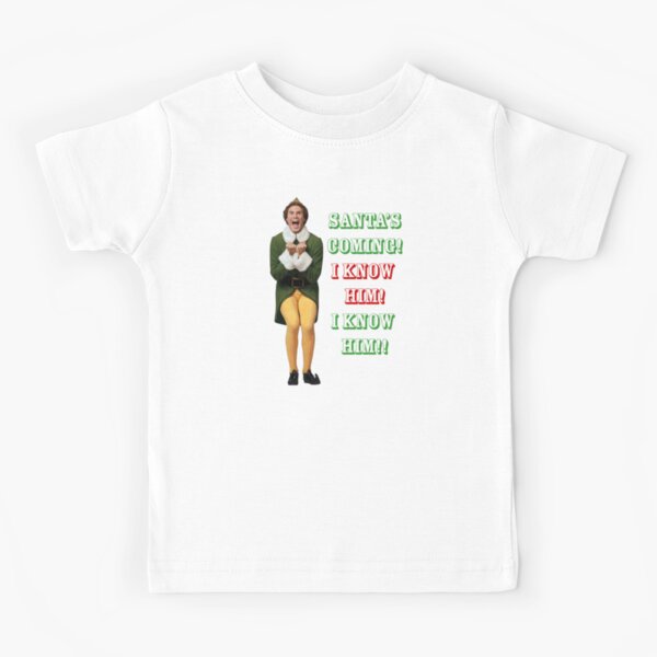 SANTA'S COMING! OMG! I KNOW HIM! Elf Movie Buddy/Will Ferrell Kids T-Shirt