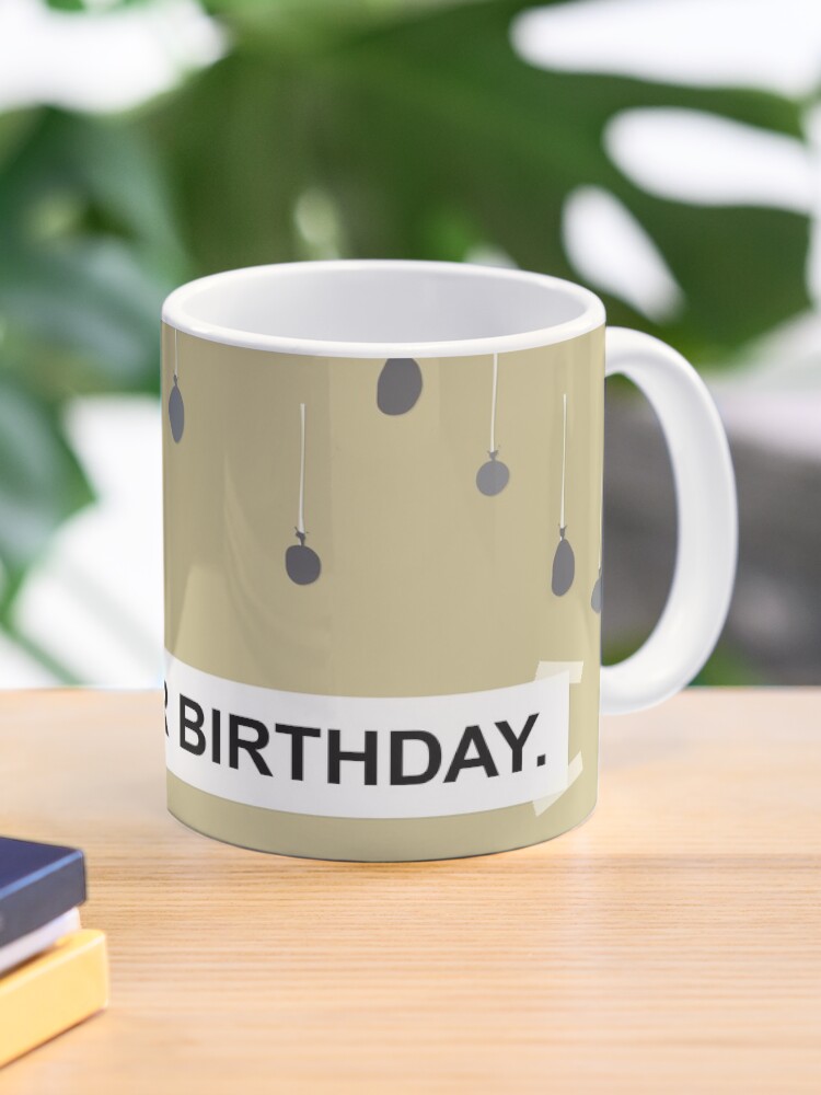 The Office It Is Your Birthday Mug By Noondaydesign Redbubble
