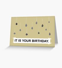 The Office - It Is Your Birthday. Greeting Card