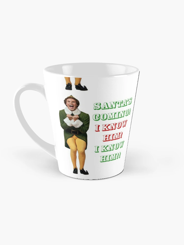 Santas Coming Omg I Know Him Elf Movie Buddy Will Ferrell Coffee Mug 11oz &  15oz Ceramic Tea Cups