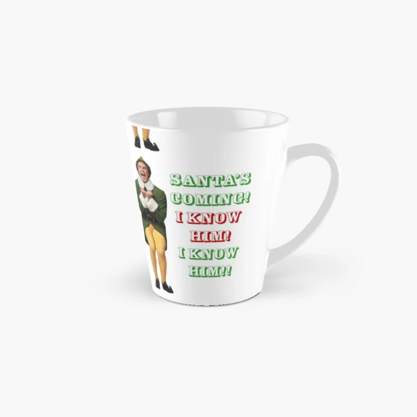 Santas Coming Omg I Know Him Elf Movie Buddy Will Ferrell Coffee Mug 11oz &  15oz Ceramic Tea Cups