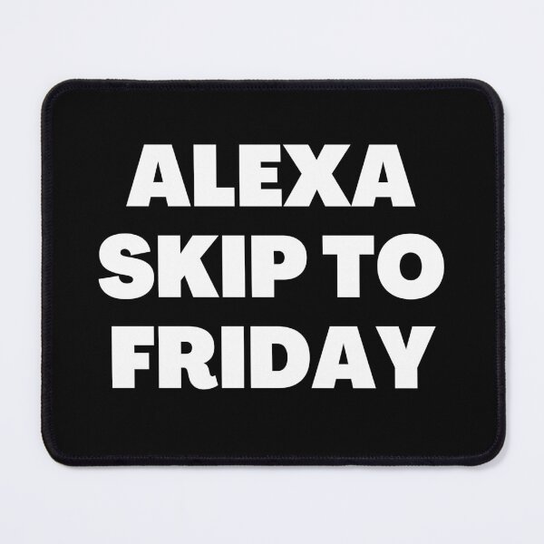 Item preview, ALEXA. SKIP TO FRIDAY. designed and sold by Merigold.