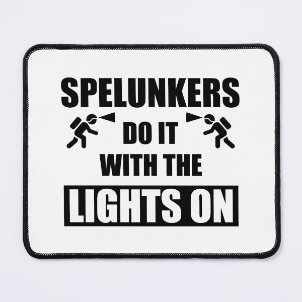 Item preview, Spelunkers Do It With The Lights On designed and sold by Esskay Designs.
