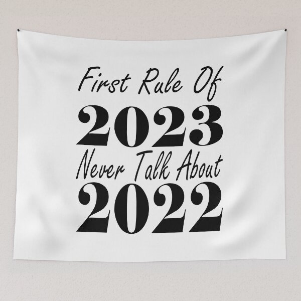 Item preview, First rule of 2023 never talk about 2022 designed and sold by Soudesign99.