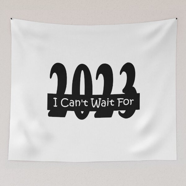 Item preview, I Can't Wait For 2023 designed and sold by Soudesign99.