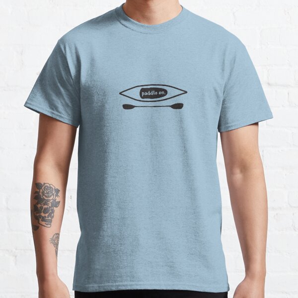 Paddle on, Kayak, Design Classic T-Shirt