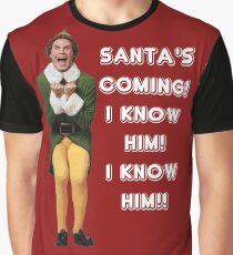 SANTA'S COMING! I KNOW HIM! Elf The Movie Will Ferrell Buddy Christmas Graphic T-Shirt