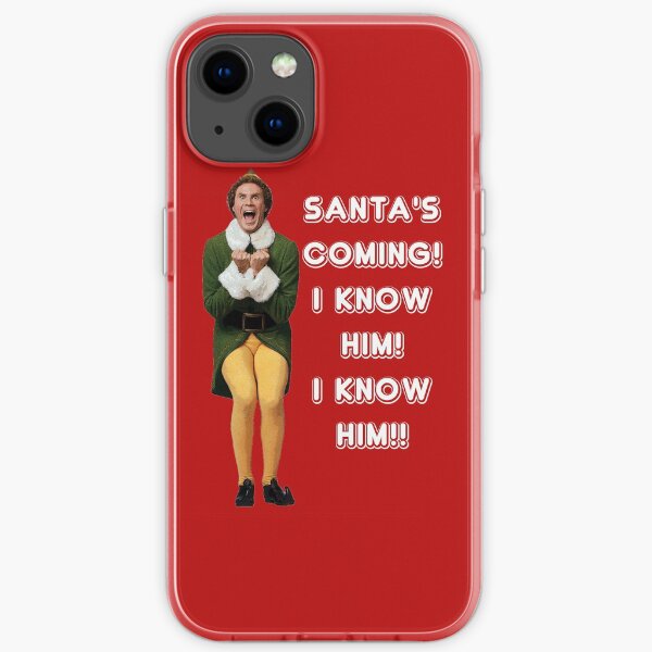 SANTA'S COMING! I KNOW HIM! Elf The Movie Will Ferrell Buddy Christmas iPhone Soft Case