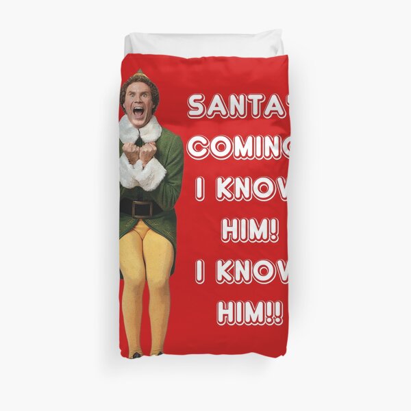 SANTA'S COMING! I KNOW HIM! Elf The Movie Will Ferrell Buddy Christmas Duvet Cover