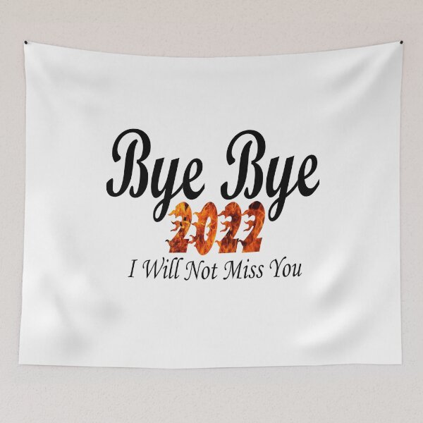 Item preview, Bye Bye 2022 I Will Not Miss You designed and sold by Soudesign99.