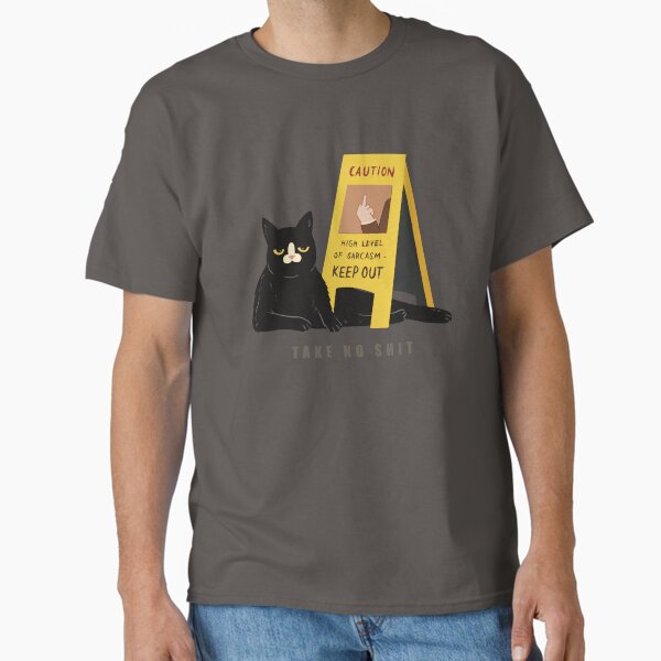 Take No Shit Classic T-Shirt