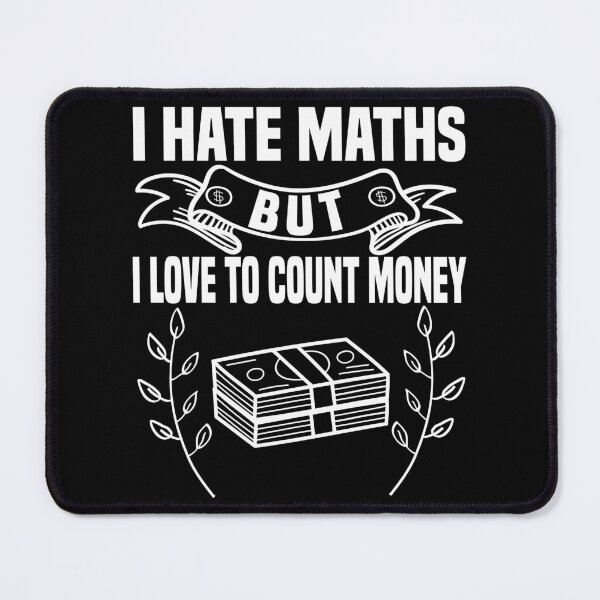 Item preview, I Hate Maths But I Love To Count Money - Money Lovers designed and sold by Blonc-ou.