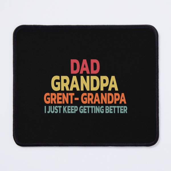 Item preview, Dad Grandpa Grent- Grandpa I Just Keep Getting Better designed and sold by Quote a Passage.