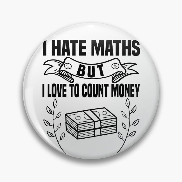 Item preview, I Hate Maths But I Love To Count Money - Money Lovers designed and sold by Blonc-ou.
