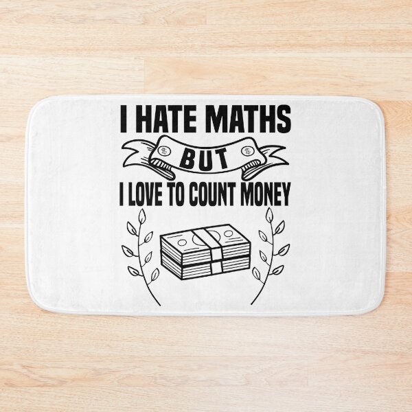 Item preview, I Hate Maths But I Love To Count Money - Money Lovers designed and sold by Blonc-ou.