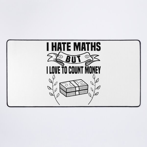 Item preview, I Hate Maths But I Love To Count Money - Money Lovers designed and sold by Blonc-ou.