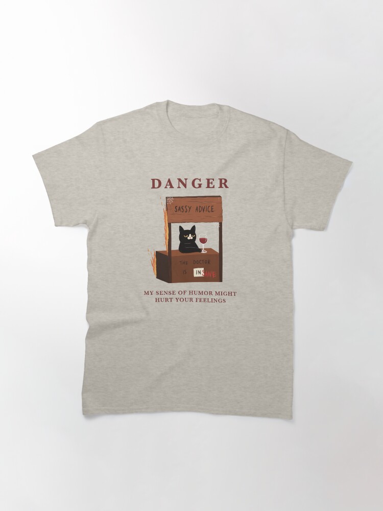 Thumbnail 3 of 7, Classic T-Shirt, DANGER: My Sense Of Humor Might Hurt Your Feelings designed and sold by studioaftercigs.