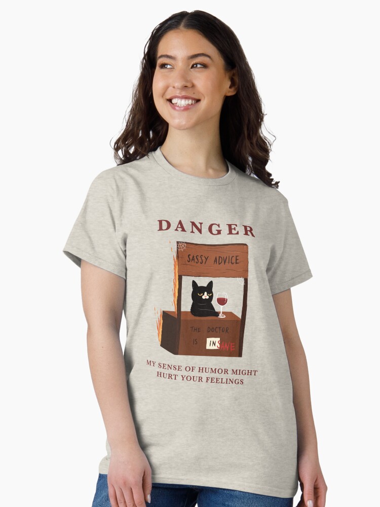Thumbnail 2 of 7, Classic T-Shirt, DANGER: My Sense Of Humor Might Hurt Your Feelings designed and sold by studioaftercigs.