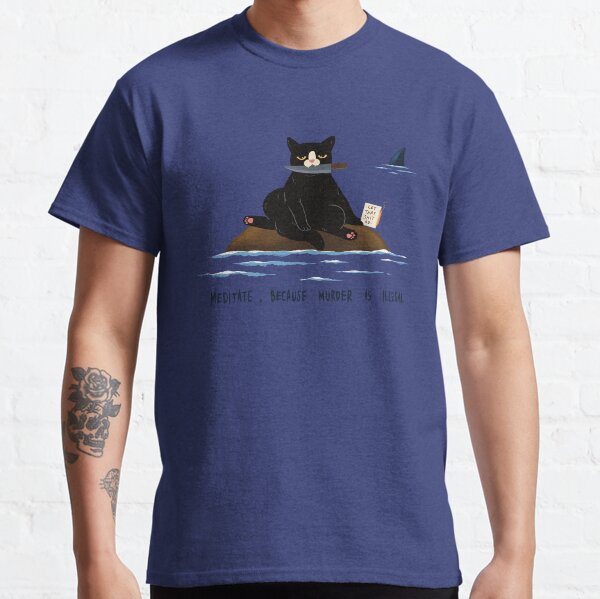 Meditate, Because Murder Is Illegal Classic T-Shirt