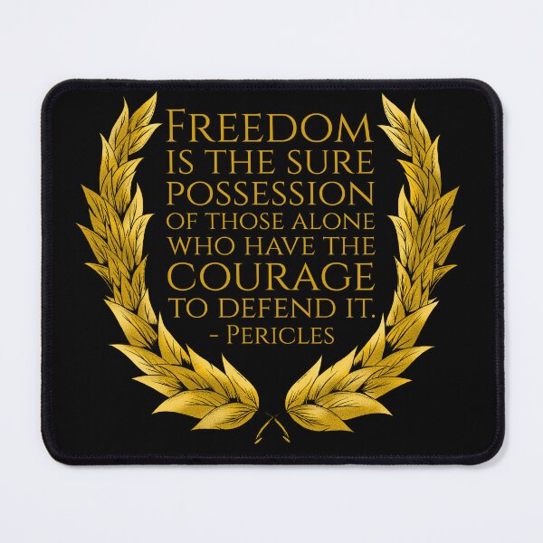 Item preview, Freedom is the sure possession of those alone who have the courage to defend it. - Pericles designed and sold by Styrman.