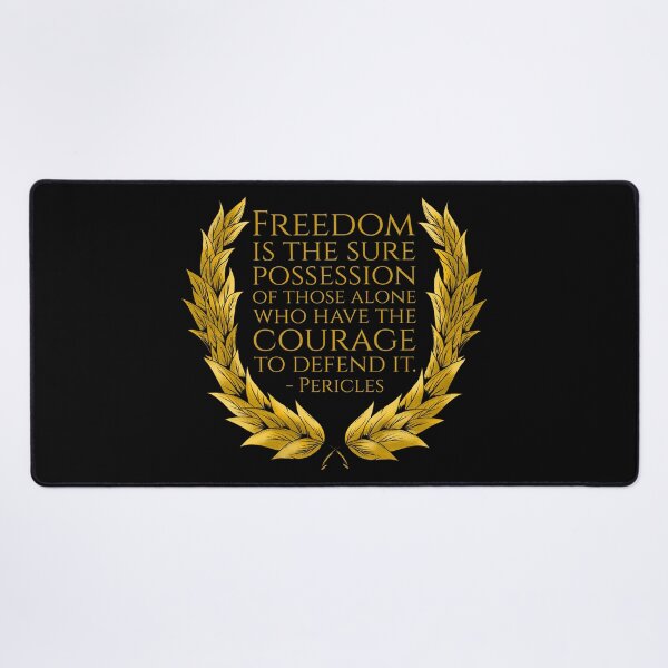 Item preview, Freedom is the sure possession of those alone who have the courage to defend it. - Pericles designed and sold by Styrman.