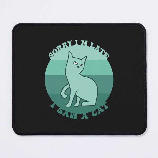 Item preview, Sorry I M Late I Saw A Cat designed and sold by THROUGH-LIFE.