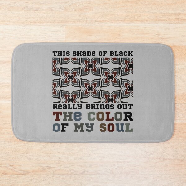 Item preview, This Shade Of Black Really Brings Out The Color Of My Soul designed and sold by Mhayra.